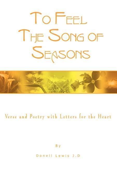 To Feel the Song of Seasons: Verse and Poetry with Letters for the Heart