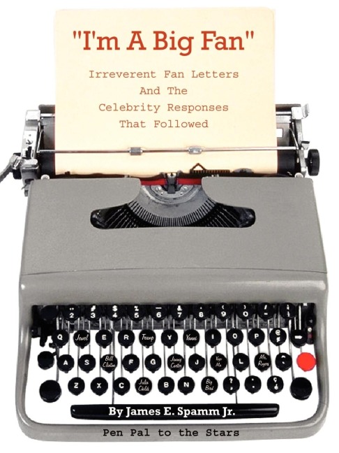 Im a Big Fan!: Irreverent Fan Letters and the Celebrity Responses That Followed