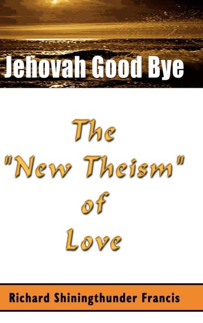Jehovah Good Bye: The New Theism of Love