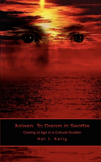 Asleep, to Dream in Seattle: Coming of Age in a Cultural Dustbin