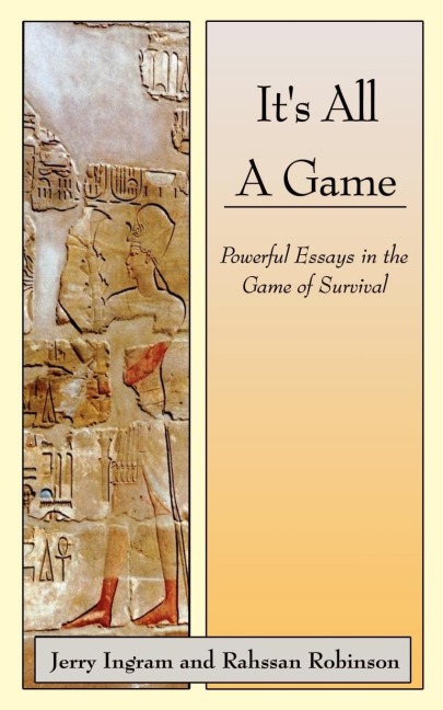 Its All a Game: Powerful Essays in the Game of Survival