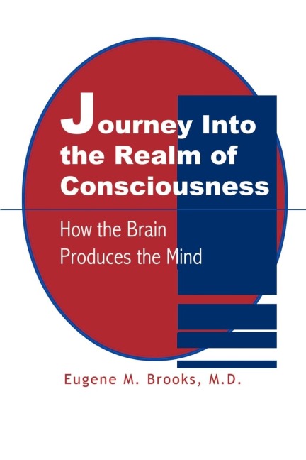Journey Into the Realm of Consciousness: How the Brain Produces the Mind