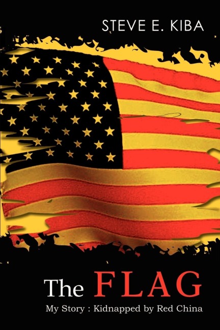 The Flag: My Story : Kidnapped by Red China