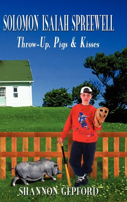 SOLOMON ISAIAH SPREEWELL: Throw-Up, Pigs & Kisses