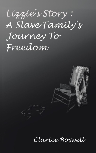 Lizzies Story: a Slave Familys Journey to Freedom