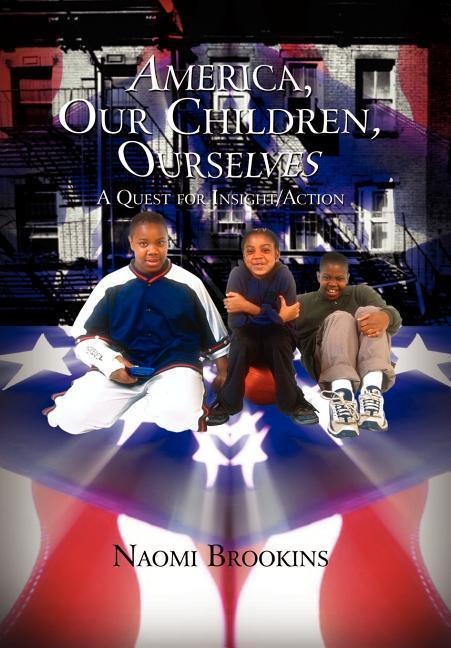 America, Our Children, Ourselves: A Quest for Insight/Action