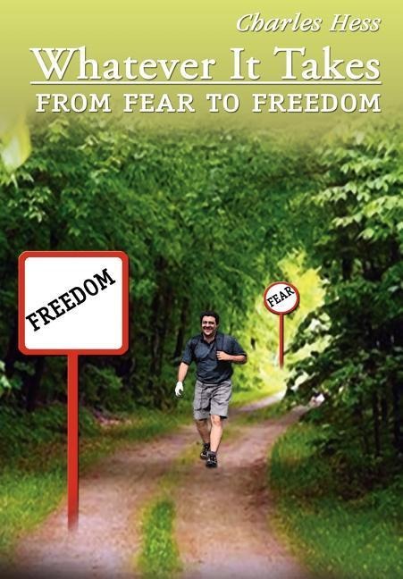 Whatever It Takes: From Fear to Freedom