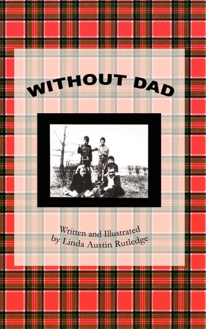 Without Dad: Written and Illustrated by Linda Austin Rutledge