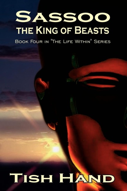 Sassoo, the King of Beasts: Book Four in The Life Within Series
