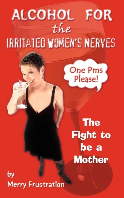 Alcohol for the Irritated Womens Nerves: The Fight to be a Mother