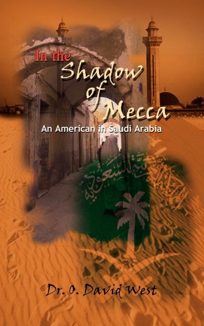 In the Shadow of Mecca: An American in Saudi Arabia