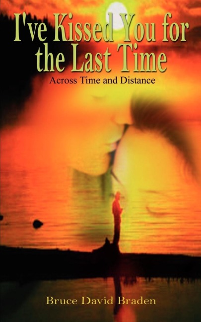 I've Kissed You for the Last Time: Across Time and Distance