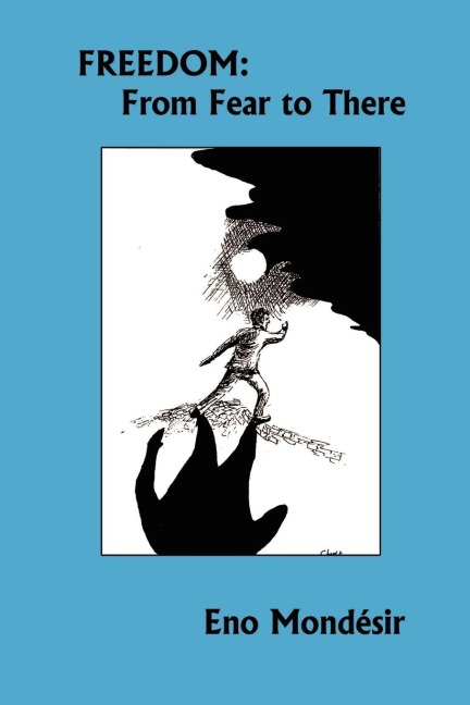 Freedom: From Fear to There