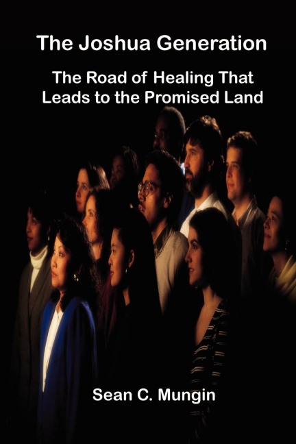The Joshua Generation: The Road of Healing That Leads to the Promised Land