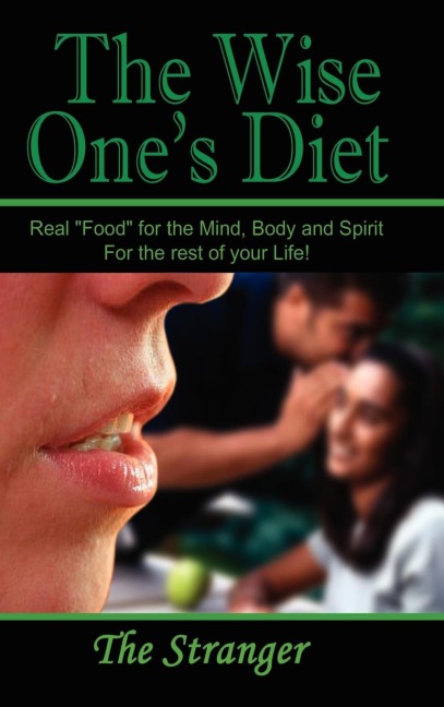 The Wise Ones Diet: Real Food for the Mind, Body and Spirit