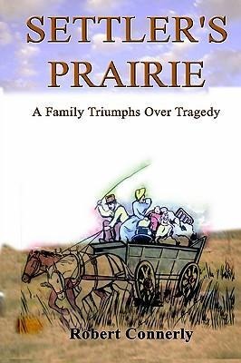 Settlers Prairie: A Family Triumphs Over Tragedy
