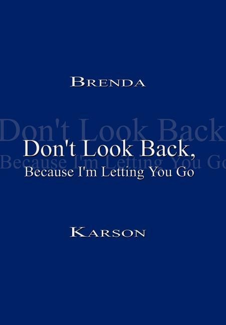 Dont Look Back, Because Im Letting You Go