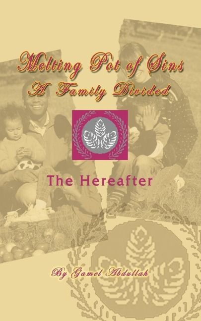 Melting Pot of Sins A Family Divided: The Hereafter