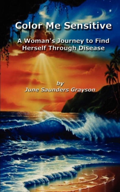 Color Me Sensitive: A Womans Journey to Find Herself Through Disease