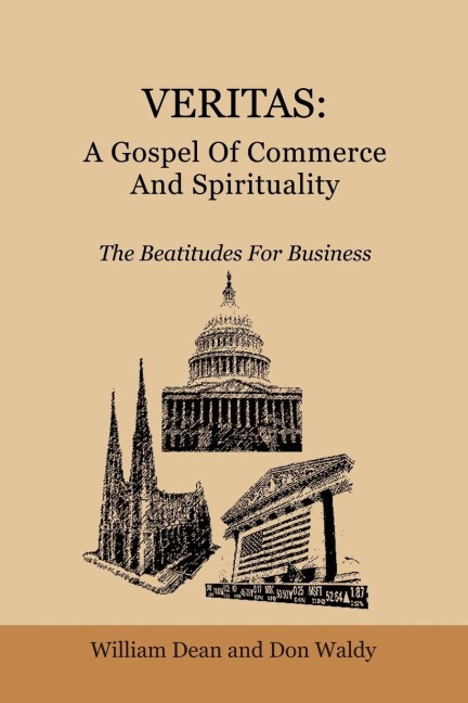 VERITAS: A Gospel Of Commerce And Spirituality:  The Beatitudes For Business