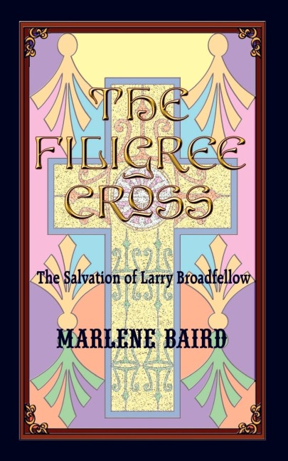 The Filigree Cross: The Salvation of Larry Broadfellow