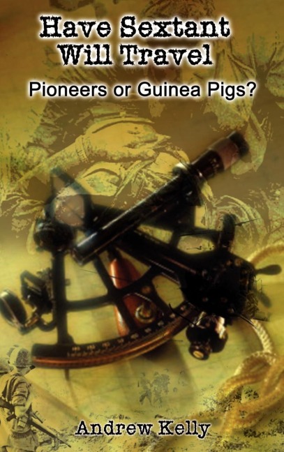 Have Sextant Will Travel: Pioneers or Guinea Pigs?