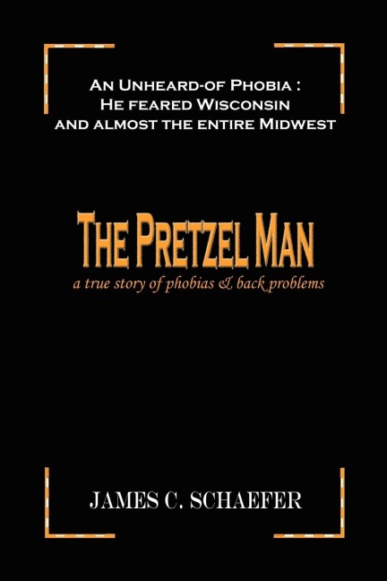 THE PRETZEL MAN: A True Story of Phobias and Back Problems