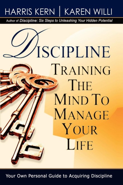 Discipline: Training the Mind to Manage Your Life
