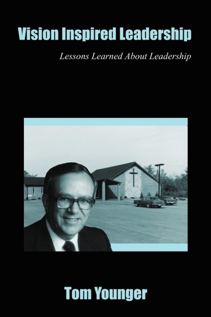 Vision Inspired Leadership: Lessons Learned About Leadership