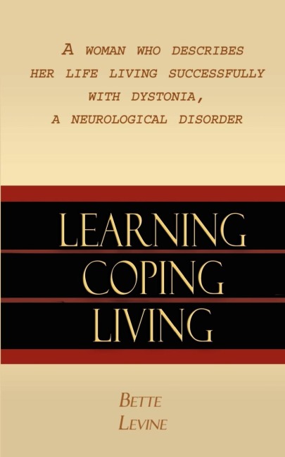 Learning, Coping, Living: A Woman Who Describes Her Life Living Successfully with Dystonia, A Neurological Disorder
