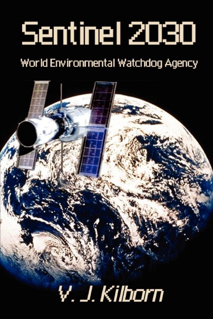 Sentinel 2030: World Environmental Watchdog Agency