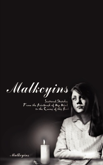 Malkcyins: Scattered Sketches From the Paintbrush of My Mind to the Canvas of this Book