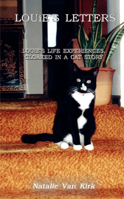 LOUiES LETTERS: LOUiES LIFE EXPERIENCES, CLOAKED IN A CAT STORY