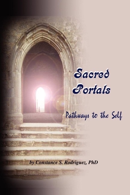 Sacred Portals: Pathways to the Self:  A Souls Journey to Inner Knowing