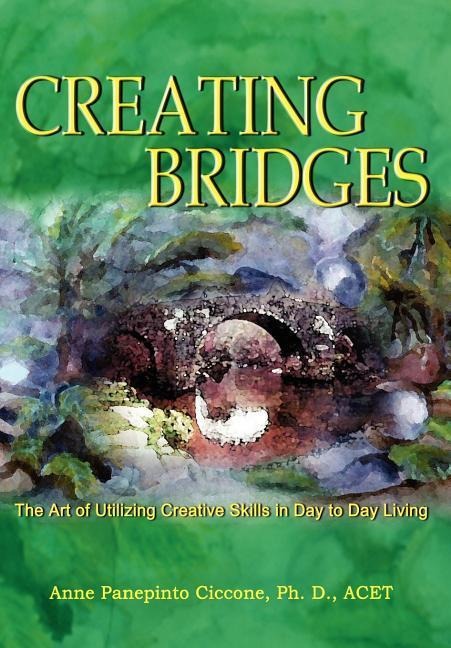 Creating Bridges: The Art of Utilizing Creative Skills in Day to Day Living