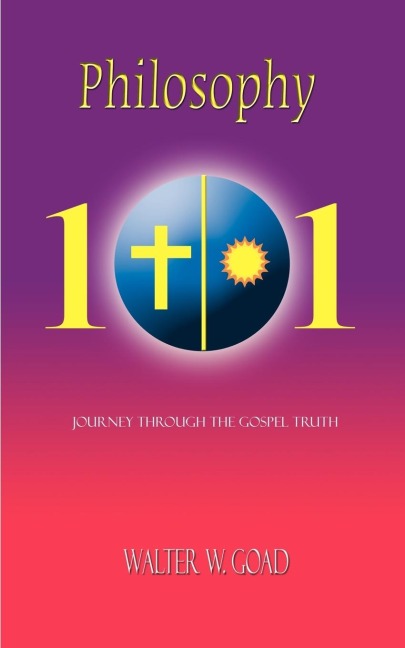 Philosophy 101: Journey  Through The Gospel Truth
