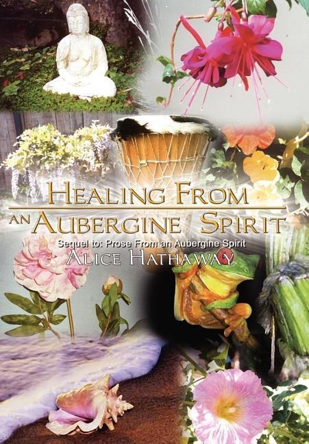 Healing From an Aubergine Spirit: Sequel to: Prose From an Aubergine Spirit