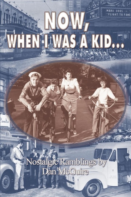 Now, When I Was a Kid . . .: Nostalgic Ramblings by