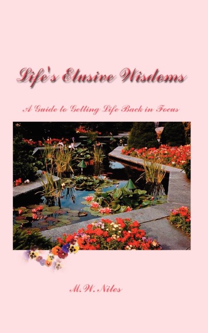 Lifes Elusive Wisdoms: A Guide to Getting Life Back in Focus