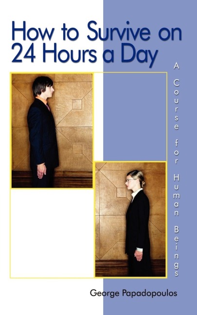 How to Survive on 24 Hours a Day: A Course for Human Beings