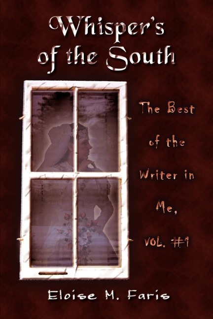 Whispers of the South: The Best of the Writer in Me, Vol. #1