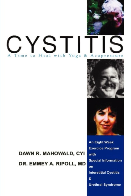 Cytitis a Time to Heal with Yoga & Acupressure: An Eight Week Exercise Program with Special Information on Interstitial Cystitis & Urethral Syndrome