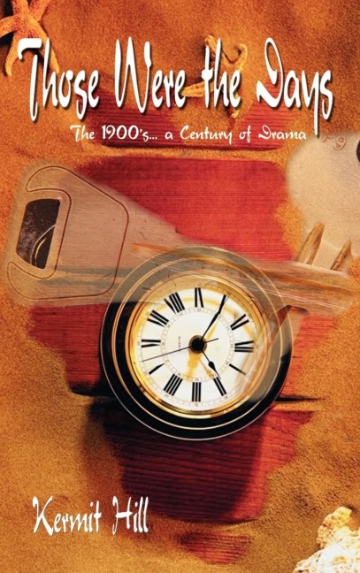 Those Were the Days: The 1900s. . .a Century of Drama