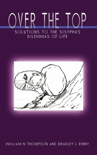 Over the Top: Solutions to the Sisyphus Dilemmas of Life