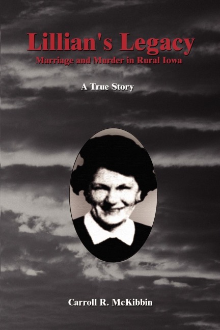 Lillians Legacy: Marriage and Murder in Rural Iowa