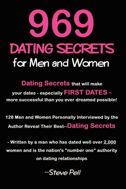 969 Dating Secrets for Men and Women: 128 Men and Women Personally Interviewed by the Author Reveal Their Best--Dating Secrets