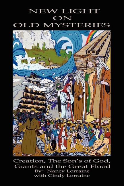 New Light on Old Mysteries: Creation, The Sons of God, Giants and the Great Flood
