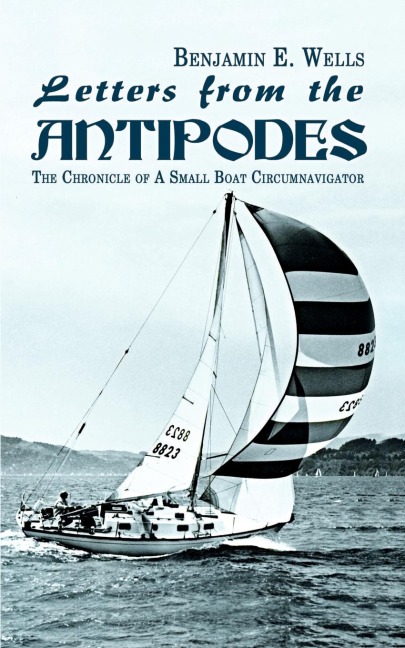 Letters from the Antipodes: The Chronicle of A Small Boat Circumnavigator
