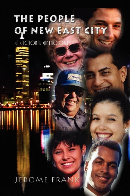 THE PEOPLE OF NEW EAST CITY: A Fictional Anthology