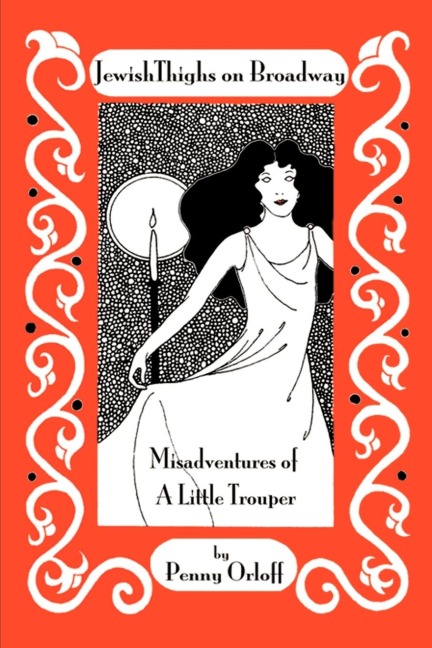 Jewish Thighs on Broadway: Misadventures of a Little Trouper
